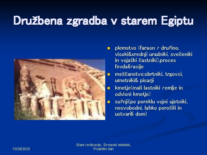 Družbena zgradba v starem Egiptu n n 10/28/2020 plemstvo (faraon z družino, visoki&srednji uradniki,