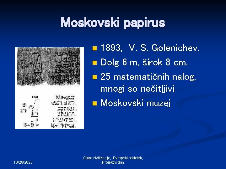 Moskovski papirus 1893, V. S. Golenichev. n Dolg 6 m, širok 8 cm. n