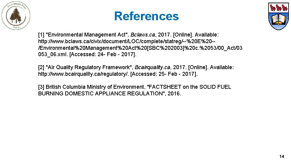 References [1] "Environmental Management Act", Bclaws. ca, 2017. [Online]. Available: http: //www. bclaws. ca/civix/document/LOC/complete/statreg/--%20