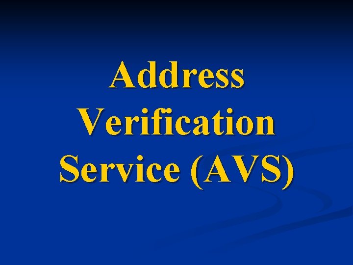 Address Verification Service (AVS) 