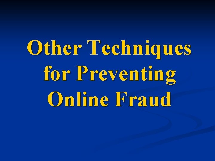 Other Techniques for Preventing Online Fraud 