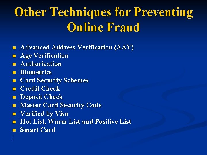 Other Techniques for Preventing Online Fraud n n n. . . Advanced Address Verification