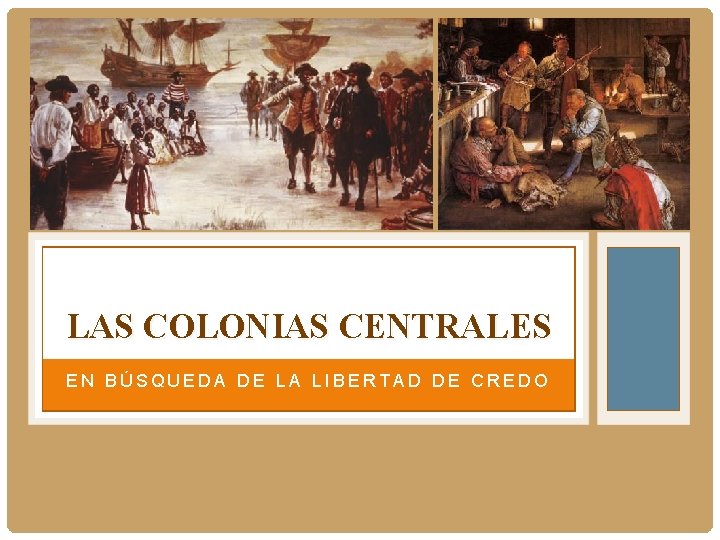 LAS COLONIAS CENTRALES EN BÚSQUEDA DE LA LIBERTAD DE CREDO 