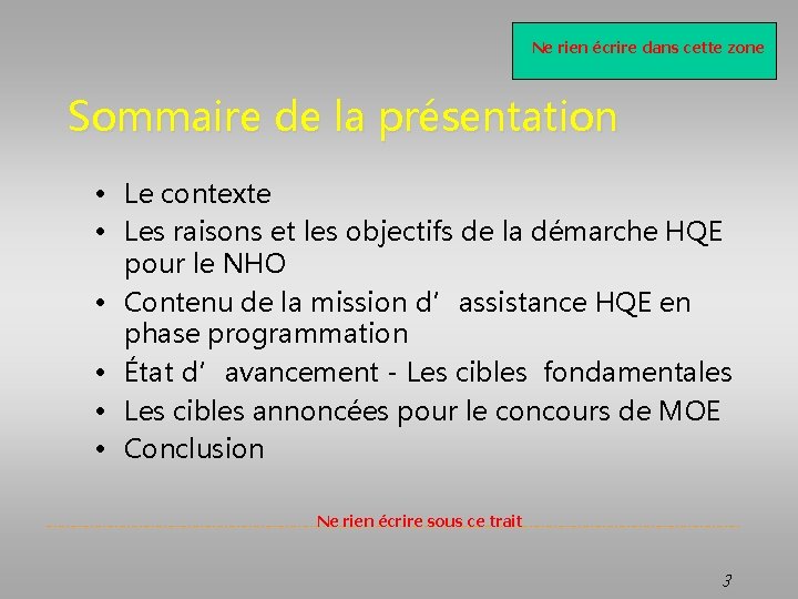 Ne rien écrire dans cette zone Sommaire de la présentation • Le contexte •