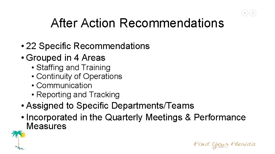 After Action Recommendations • 22 Specific Recommendations • Grouped in 4 Areas • Staffing