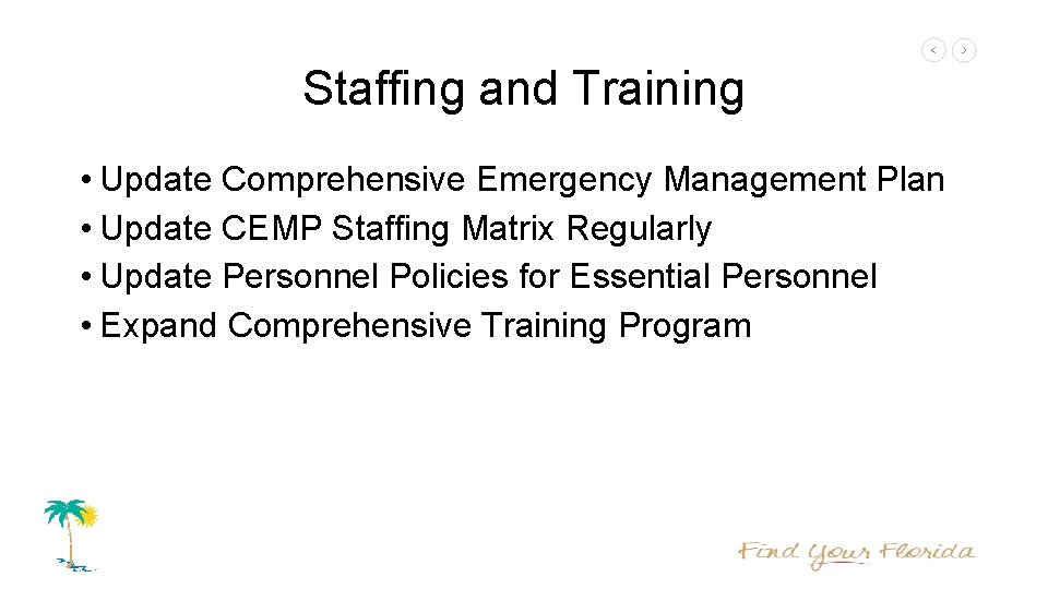 Staffing and Training • Update Comprehensive Emergency Management Plan • Update CEMP Staffing Matrix