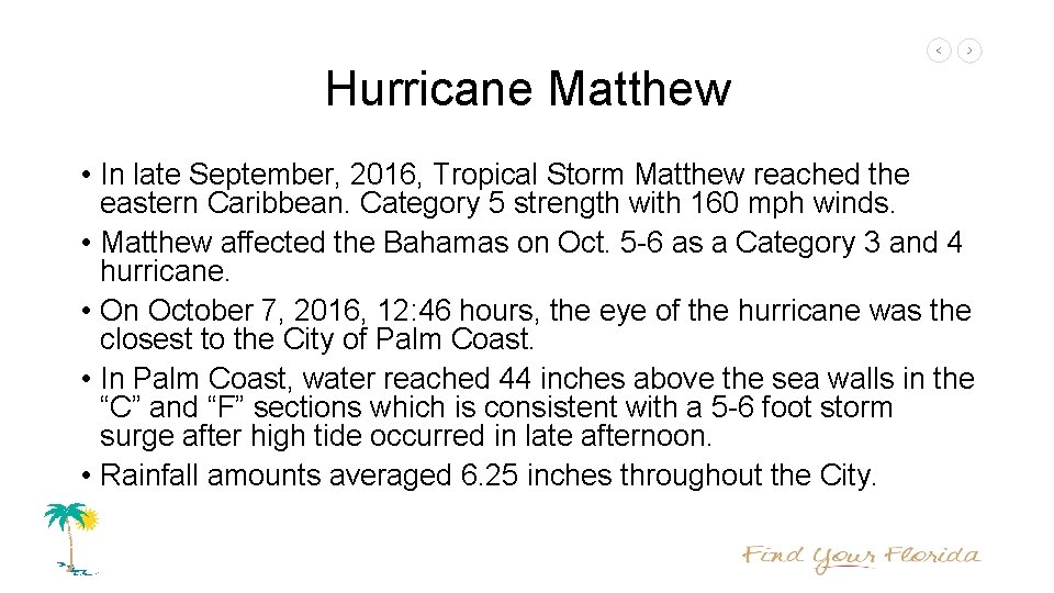 Hurricane Matthew • In late September, 2016, Tropical Storm Matthew reached the eastern Caribbean.