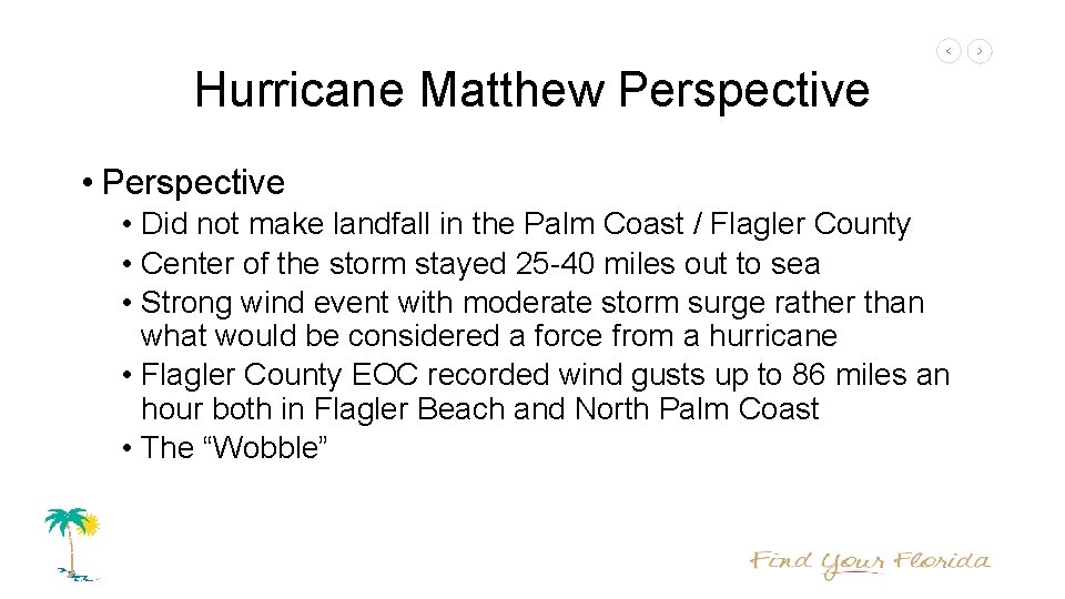 Hurricane Matthew Perspective • Did not make landfall in the Palm Coast / Flagler