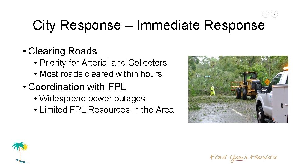 City Response – Immediate Response • Clearing Roads • Priority for Arterial and Collectors