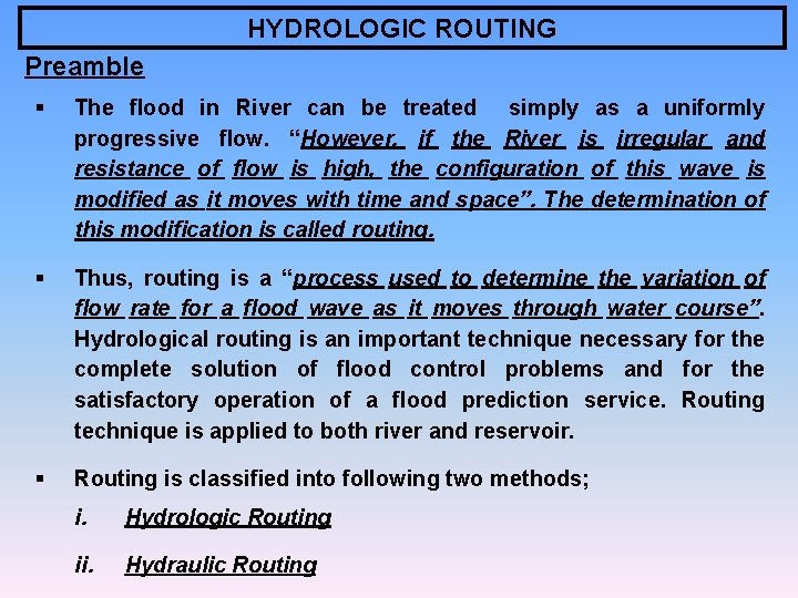 HYDROLOGIC ROUTING Preamble § The flood in River can be treated simply as a