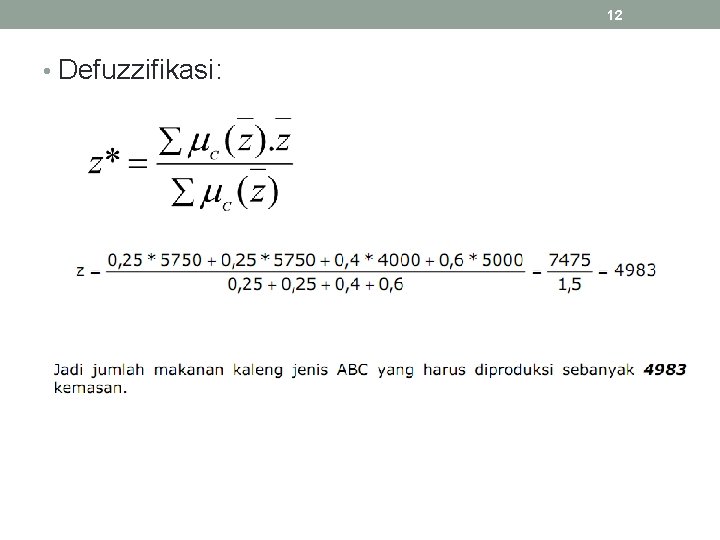 12 • Defuzzifikasi: 