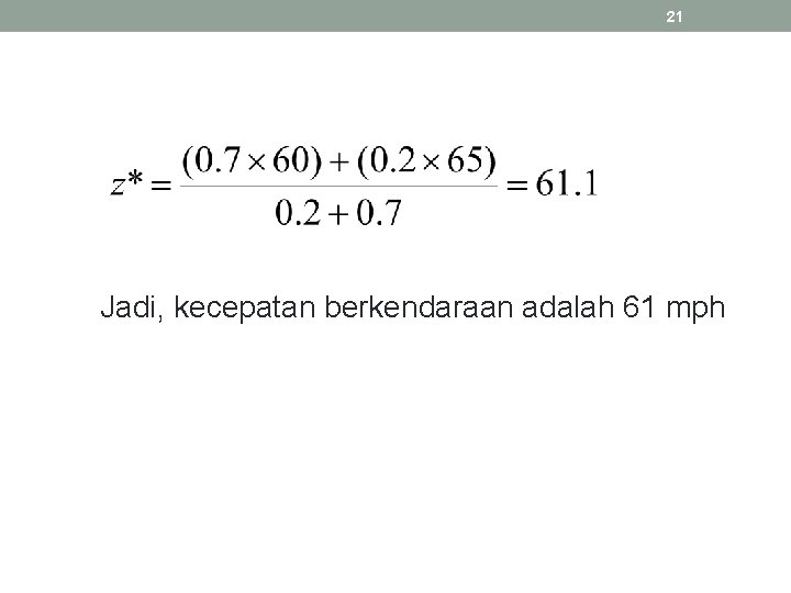 21 Jadi, kecepatan berkendaraan adalah 61 mph 