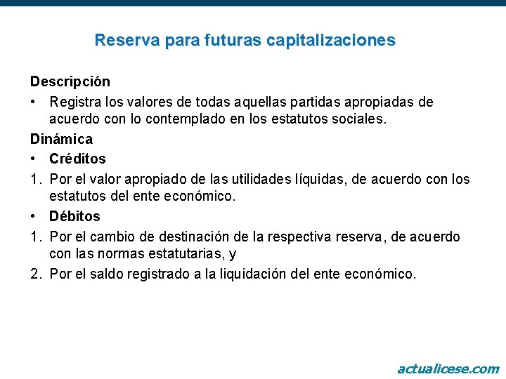 Reserva para futuras capitalizaciones Descripción • Registra los valores de todas aquellas partidas apropiadas