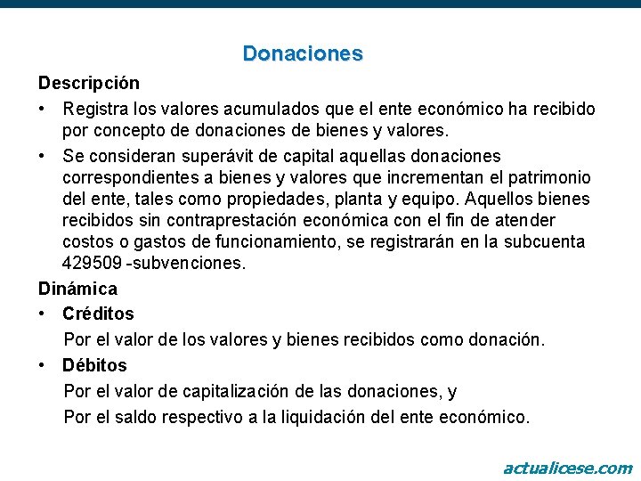 Donaciones Descripción • Registra los valores acumulados que el ente económico ha recibido por