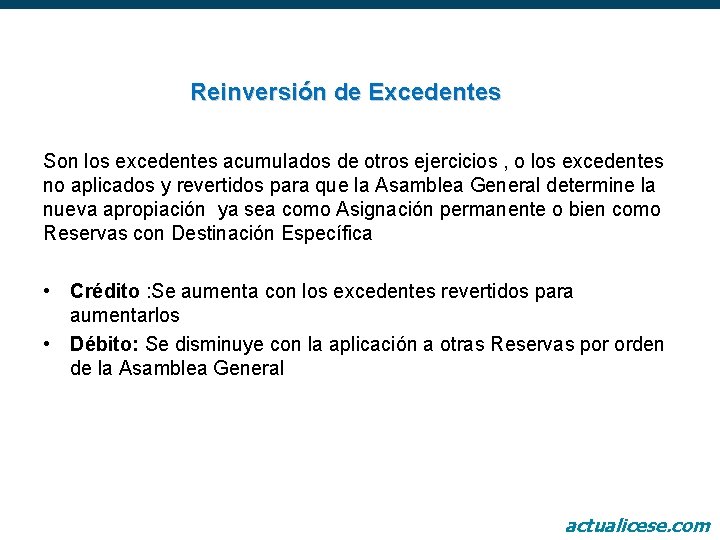 Reinversión de Excedentes Son los excedentes acumulados de otros ejercicios , o los excedentes