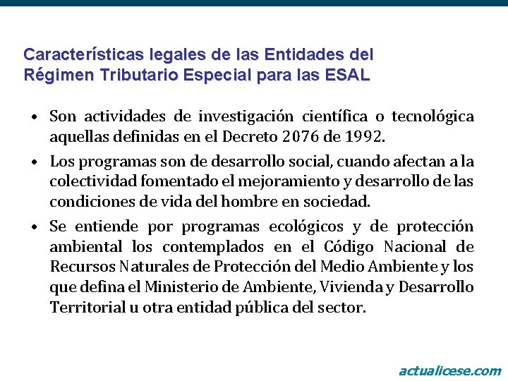 Características legales de las Entidades del Régimen Tributario Especial para las ESAL • Son
