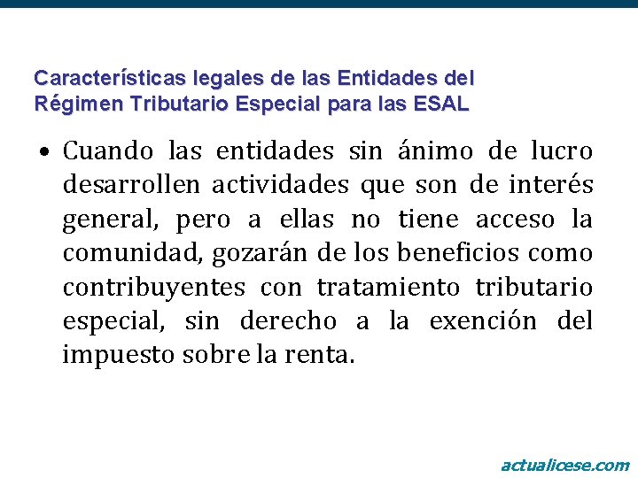 Características legales de las Entidades del Régimen Tributario Especial para las ESAL • Cuando