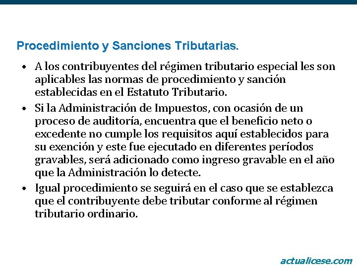 Procedimiento y Sanciones Tributarias. • A los contribuyentes del régimen tributario especial les son