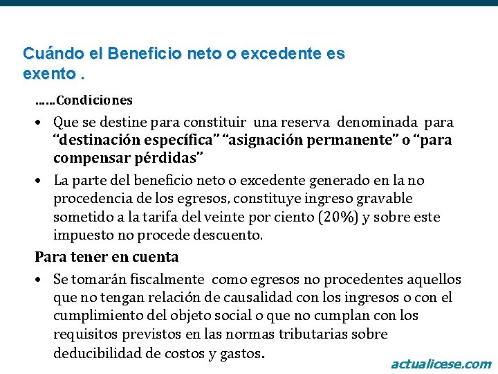 Cuándo el Beneficio neto o excedente es exento. ……Condiciones • Que se destine para