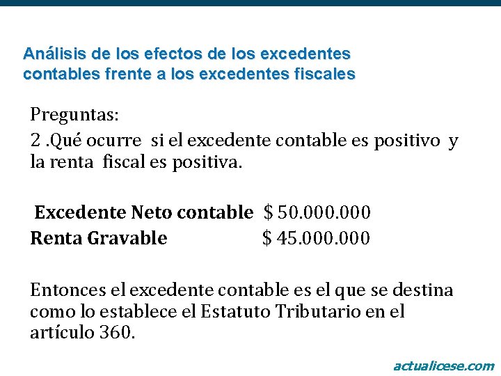 Análisis de los efectos de los excedentes contables frente a los excedentes fiscales Preguntas: