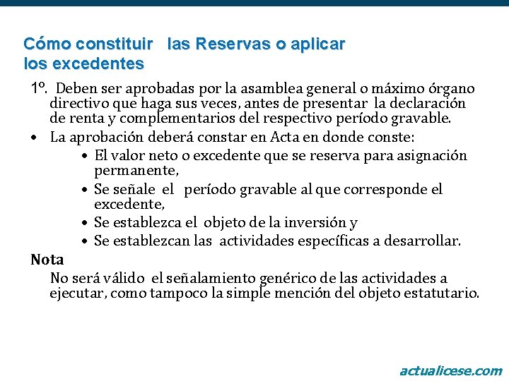 Cómo constituir las Reservas o aplicar los excedentes 1º. Deben ser aprobadas por la