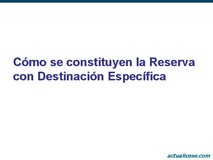 Cómo se constituyen la Reserva con Destinación Específica actualicese. com 