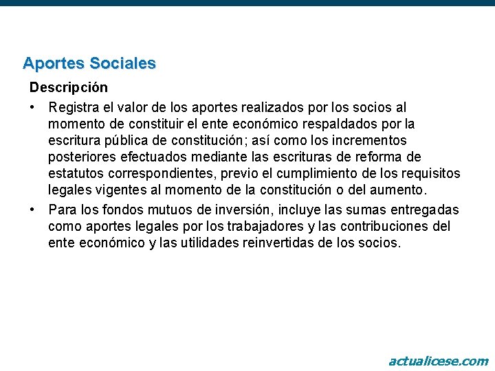 Aportes Sociales Descripción • Registra el valor de los aportes realizados por los socios