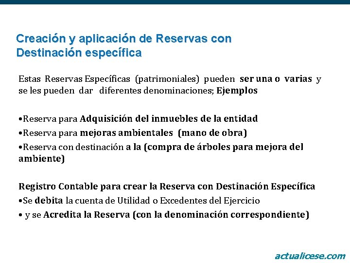 Creación y aplicación de Reservas con Destinación específica Estas Reservas Específicas (patrimoniales) pueden ser