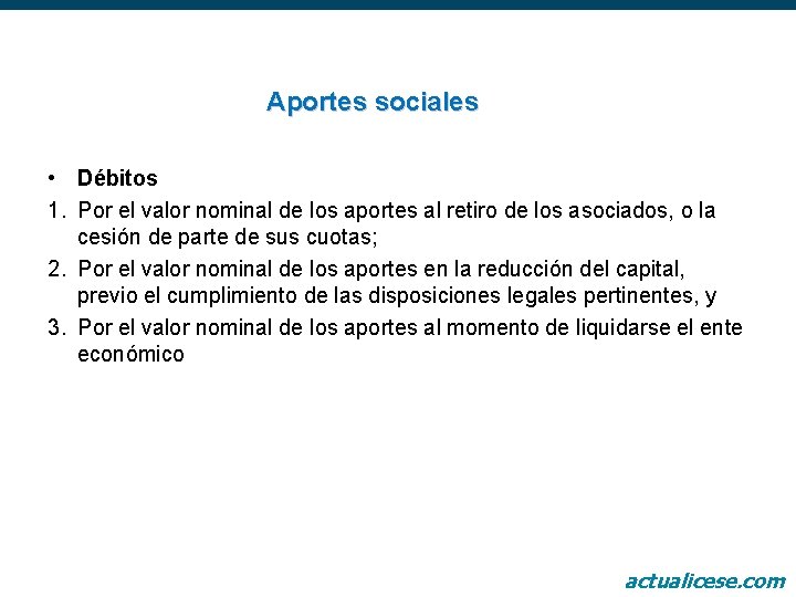 Aportes sociales • Débitos 1. Por el valor nominal de los aportes al retiro