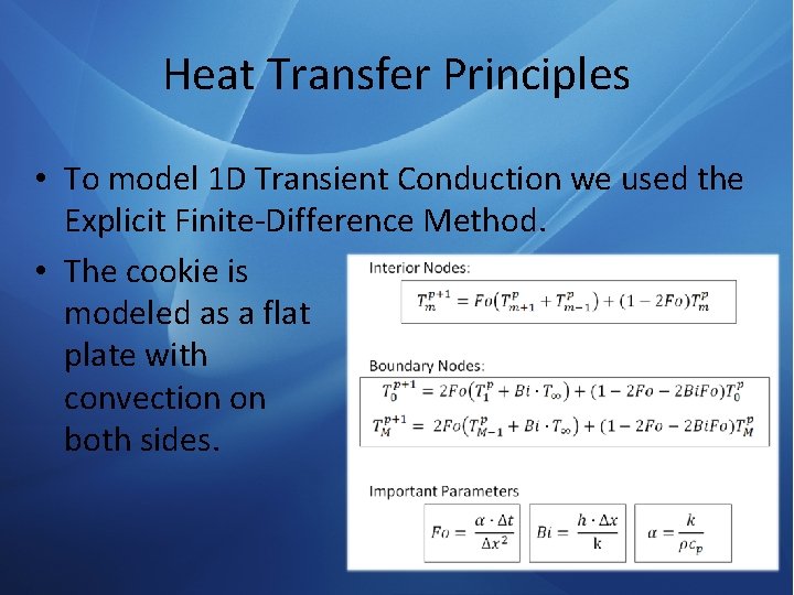 Heat Transfer Principles • To model 1 D Transient Conduction we used the Explicit
