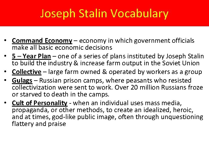 Joseph Stalin Vocabulary • Command Economy – economy in which government officials make all