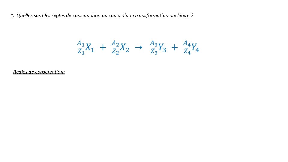 4. Quelles sont les règles de conservation au cours d’une transformation nucléaire ? Règles