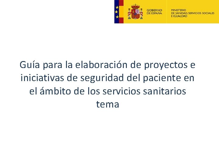 Guía para la elaboración de proyectos e iniciativas de seguridad del paciente en el