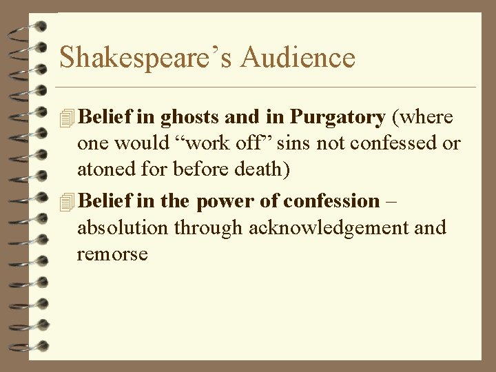 Shakespeare’s Audience 4 Belief in ghosts and in Purgatory (where one would “work off”