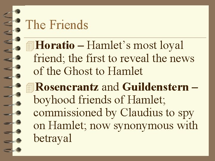 The Friends 4 Horatio – Hamlet’s most loyal friend; the first to reveal the