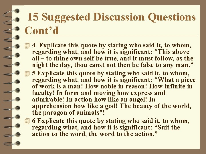 15 Suggested Discussion Questions Cont’d 4 4 Explicate this quote by stating who said