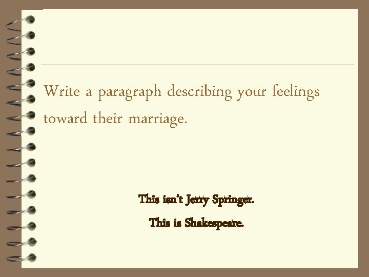 Write a paragraph describing your feelings toward their marriage. This isn’t Jerry Springer. This