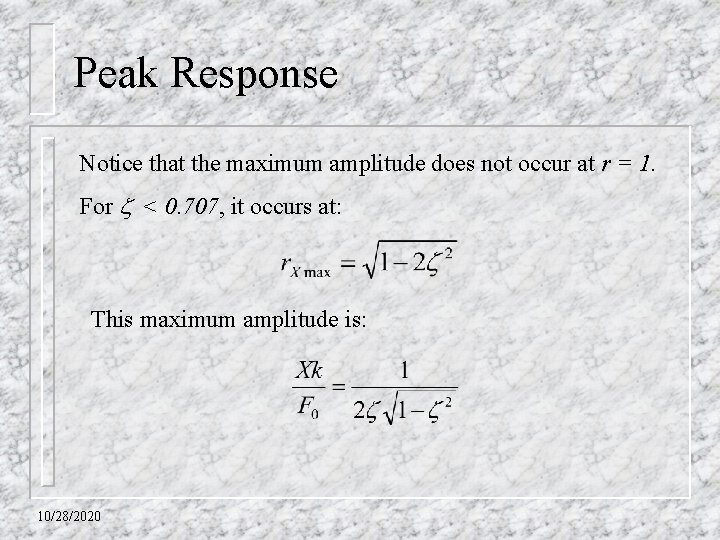 Peak Response Notice that the maximum amplitude does not occur at r = 1.