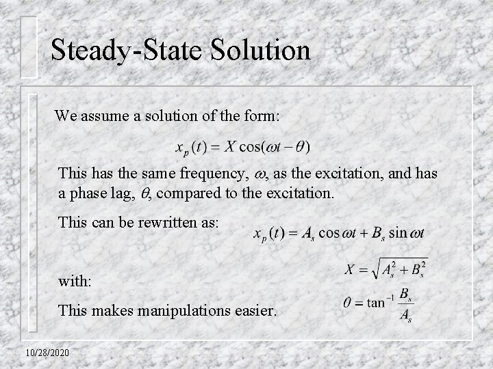 Steady-State Solution We assume a solution of the form: This has the same frequency,