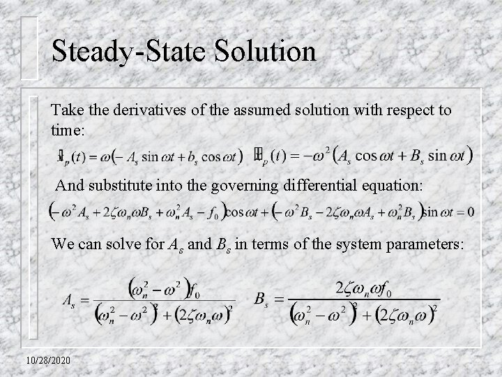 Steady-State Solution Take the derivatives of the assumed solution with respect to time: And