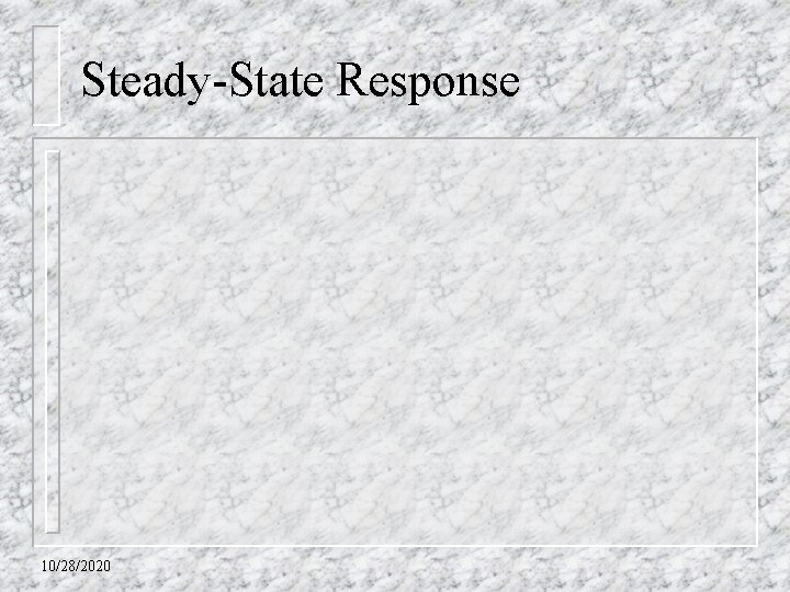 Steady-State Response 10/28/2020 