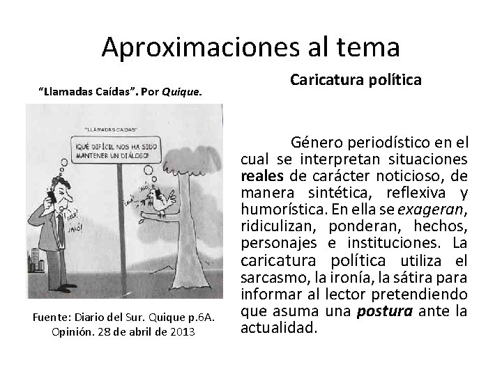 Aproximaciones al tema “Llamadas Caídas”. Por Quique. Fuente: Diario del Sur. Quique p. 6