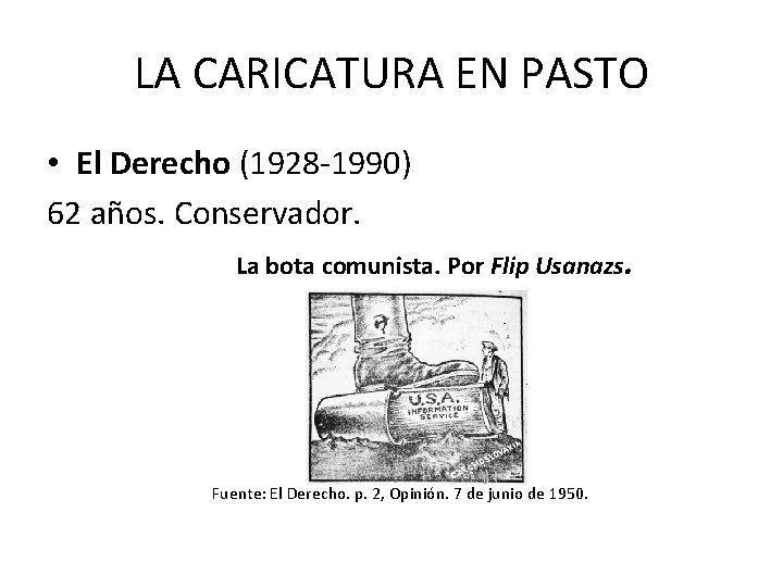 LA CARICATURA EN PASTO • El Derecho (1928 -1990) 62 años. Conservador. La bota