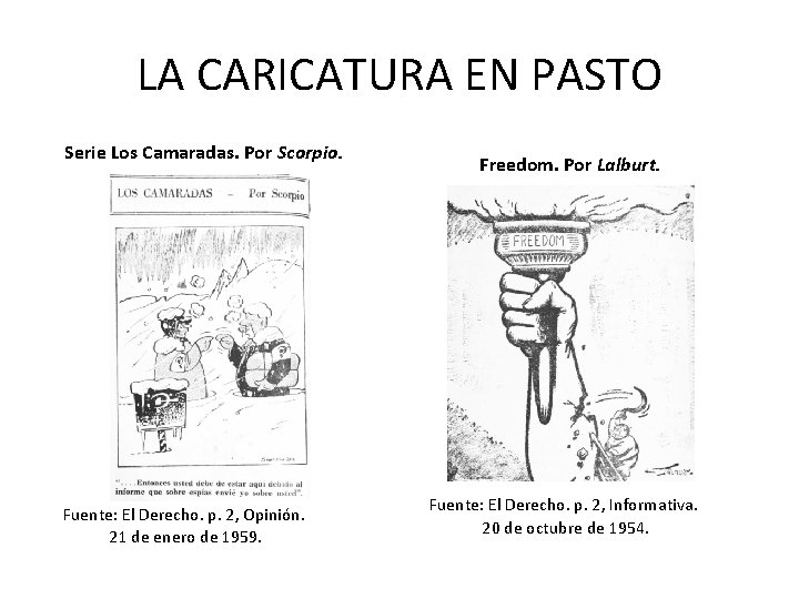 LA CARICATURA EN PASTO Serie Los Camaradas. Por Scorpio. Freedom. Por Lalburt. Fuente: El