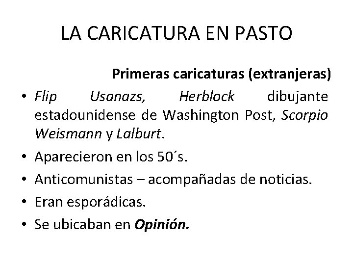 LA CARICATURA EN PASTO • • • Primeras caricaturas (extranjeras) Flip Usanazs, Herblock dibujante