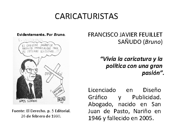 CARICATURISTAS Evidentemente. Por Bruno. Fuente: El Derecho. p. 5 Editorial. 26 de febrero de