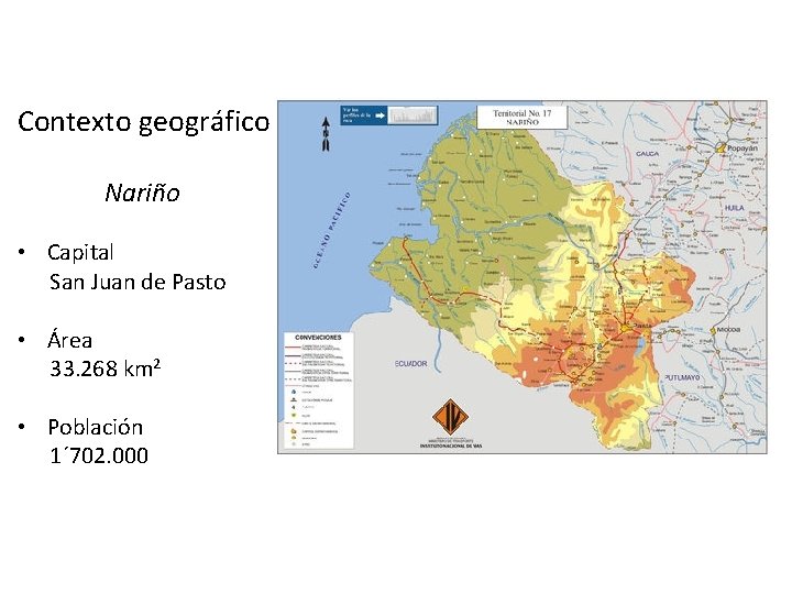 Contexto geográfico Nariño • Capital San Juan de Pasto • Área 33. 268 km