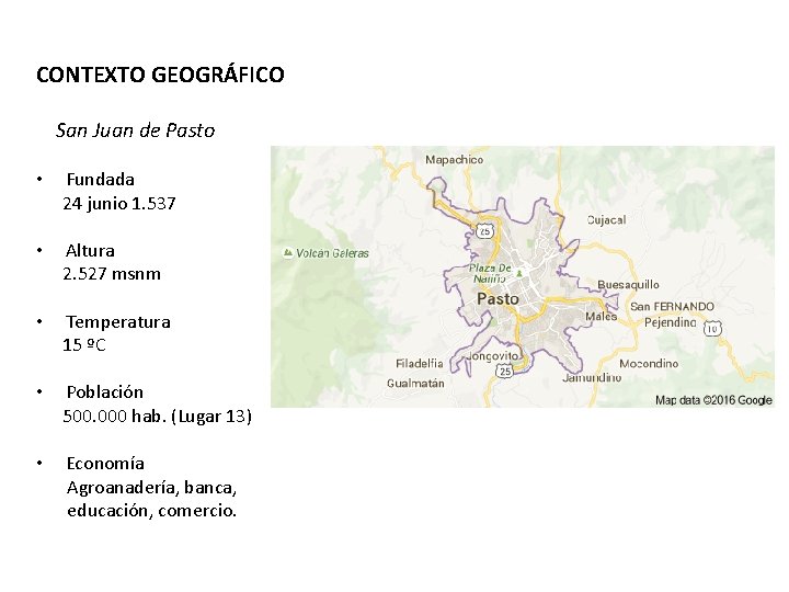 CONTEXTO GEOGRÁFICO San Juan de Pasto • Fundada 24 junio 1. 537 • Altura