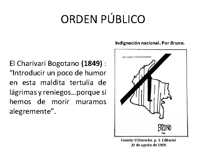 ORDEN PÚBLICO Indignación nacional. Por Bruno. El Charivari Bogotano (1849) : “Introducir un poco