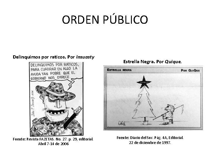 ORDEN PÚBLICO Delinquimos por raticos. Por Insuasty Fuente: Revista FAZETAS. No. 27. p. 29,